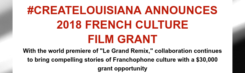 #CREATELOUISIANA ANNOUNCES 2018 FRENCH CULTUREFILM GRANTWith the world premiere of "Le Grand Remi...