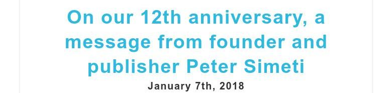 On our 12th anniversary, a message from founder and publisher Peter SimetiJanuary 7th, 2018