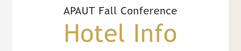 APAUT Fall ConferenceHotel Info