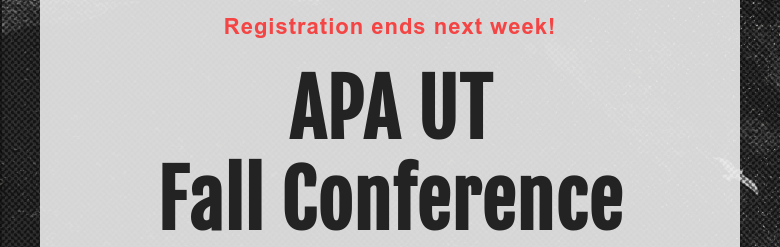 Registration ends next week! APA UTFall Conference